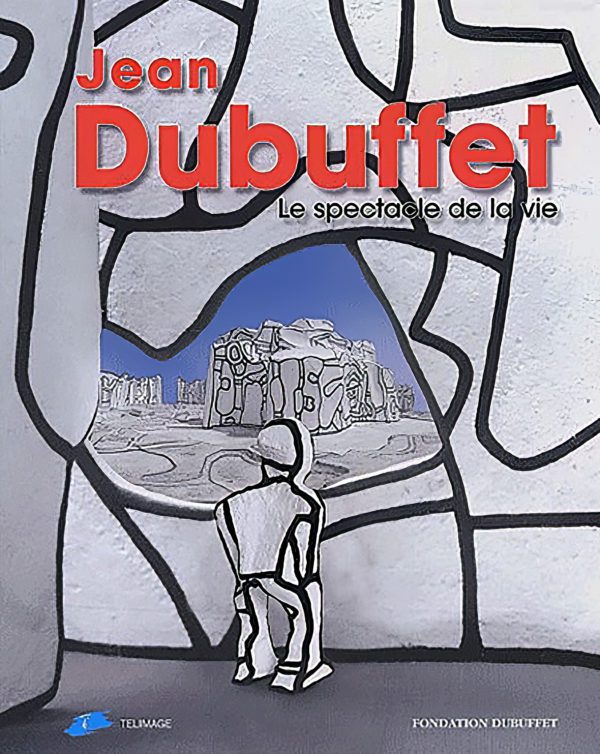 Jean Dubuffet le spectacle de la vie